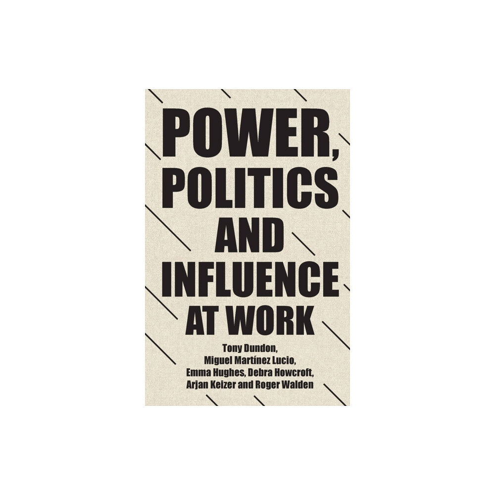 Manchester university press Power, Politics and Influence at Work (häftad, eng)