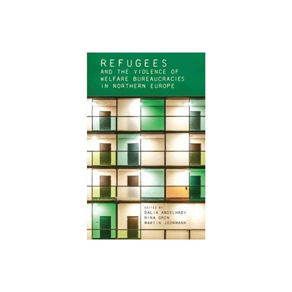 Manchester university press Refugees and the Violence of Welfare Bureaucracies in Northern Europe (inbunden, eng)