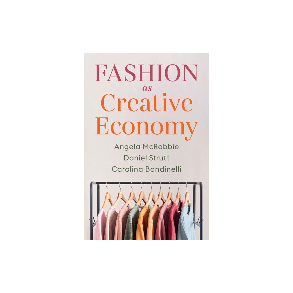 John Wiley And Sons Ltd Fashion as Creative Economy (häftad, eng)