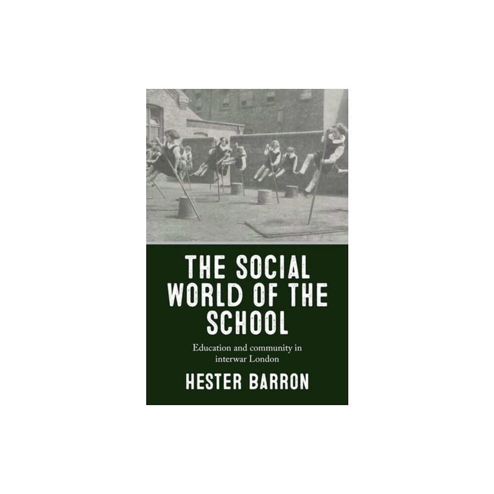 Manchester university press The Social World of the School (inbunden, eng)