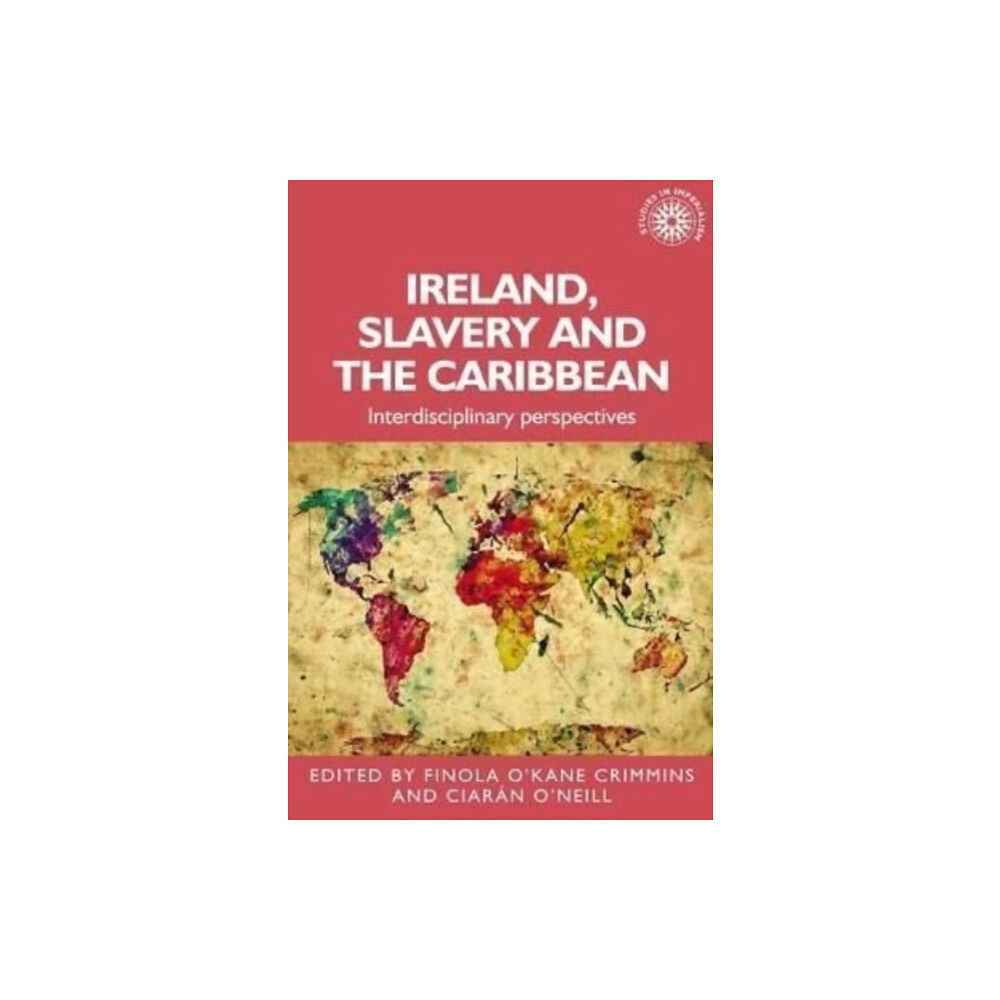 Manchester university press Ireland, Slavery and the Caribbean (inbunden, eng)