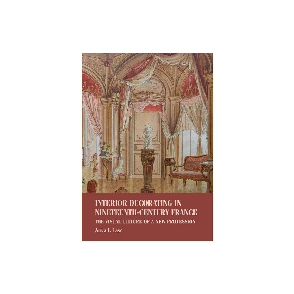 Manchester university press Interior Decorating in Nineteenth-Century France (häftad, eng)