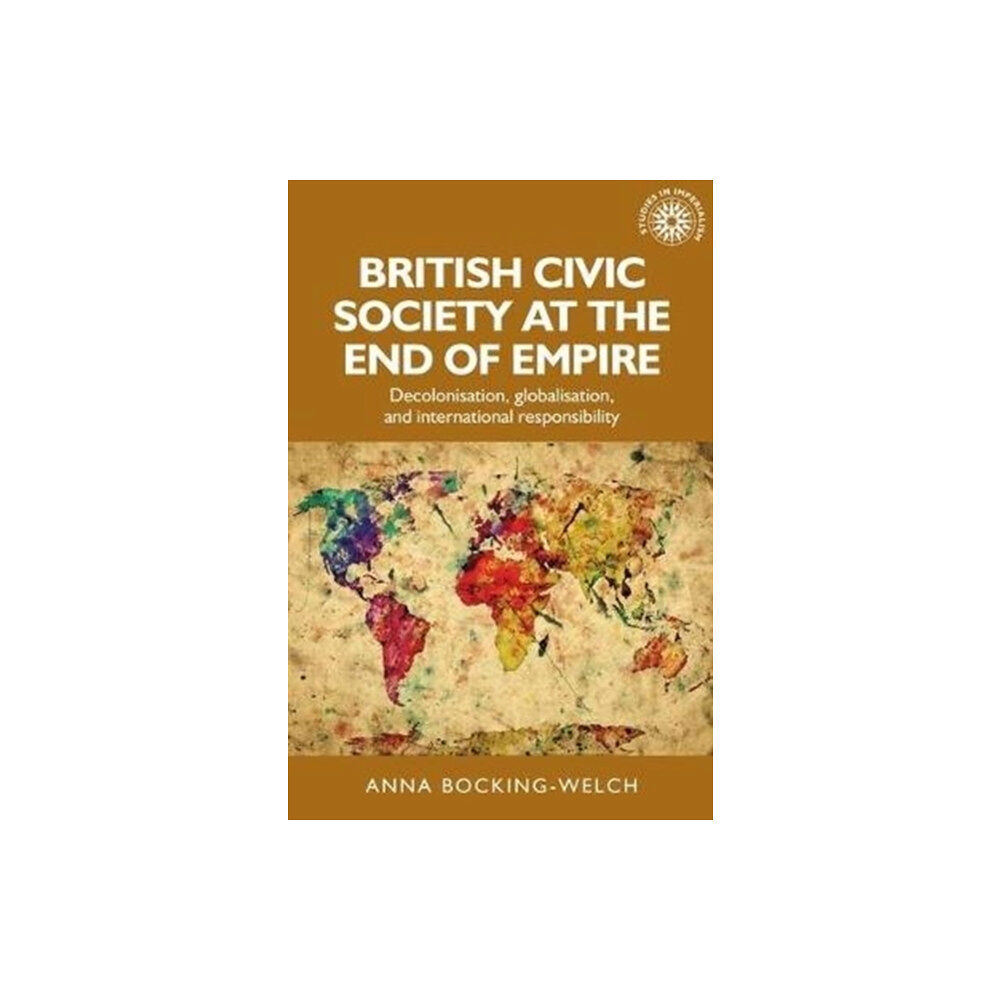 Manchester university press British Civic Society at the End of Empire (häftad, eng)