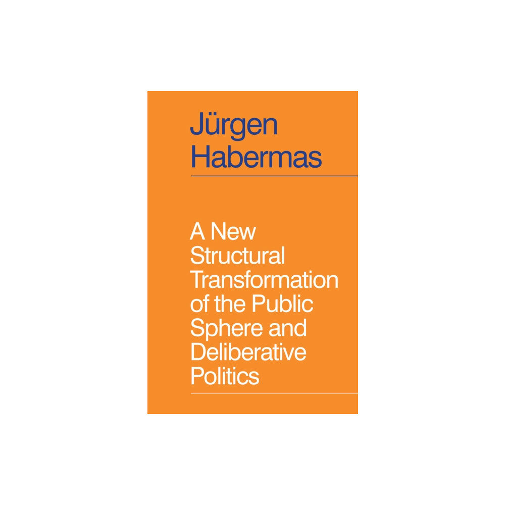 John Wiley And Sons Ltd A New Structural Transformation of the Public Sphere and Deliberative Politics (inbunden, eng)