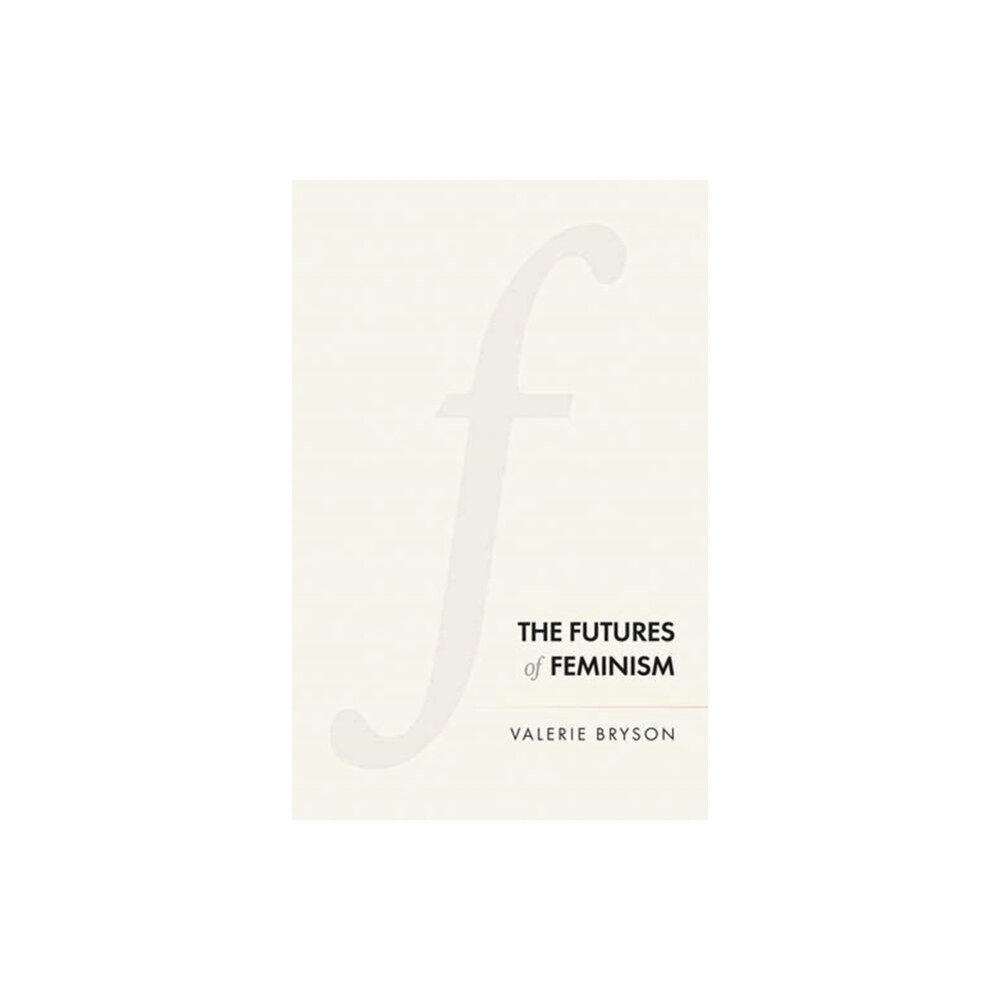 Manchester university press The Futures of Feminism (inbunden, eng)