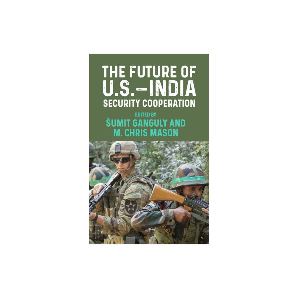 Manchester university press The Future of U.S.–India Security Cooperation (inbunden, eng)