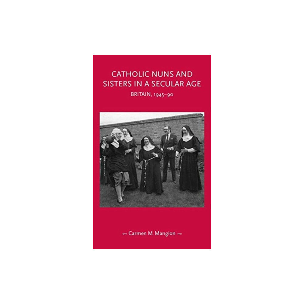 Manchester university press Catholic Nuns and Sisters in a Secular Age (häftad, eng)