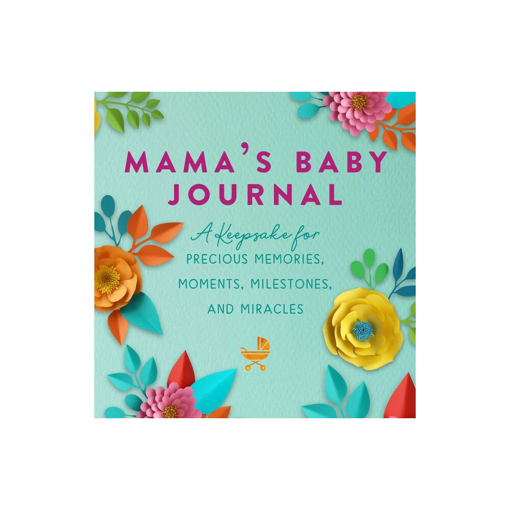 Skyhorse Publishing Mama's Baby Journal (inbunden, eng)