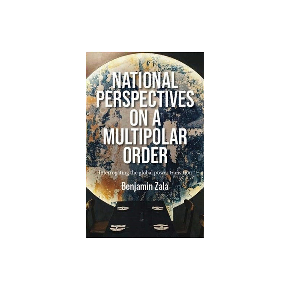 Manchester university press National Perspectives on a Multipolar Order (inbunden, eng)