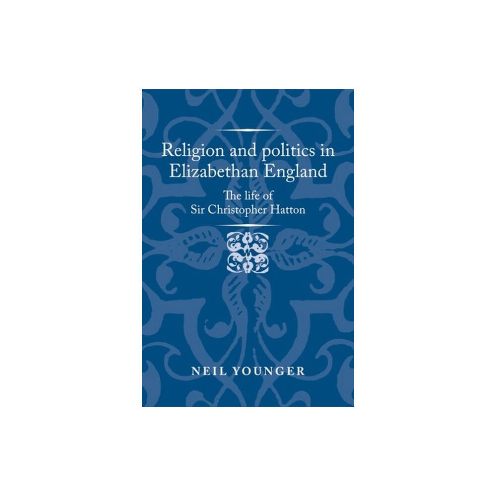 Manchester university press Religion and Politics in Elizabethan England (inbunden, eng)