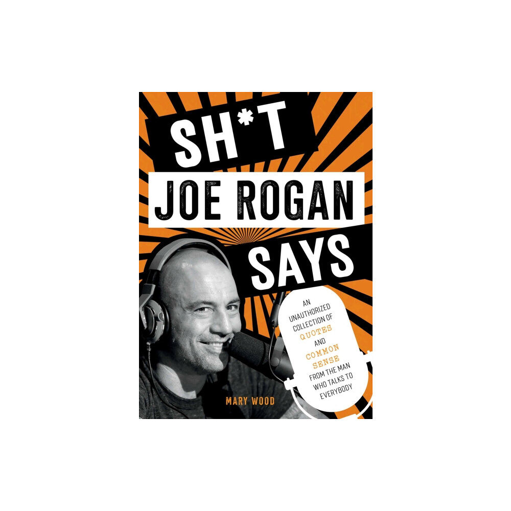 Skyhorse Publishing Sh*t Joe Rogan Says (inbunden, eng)