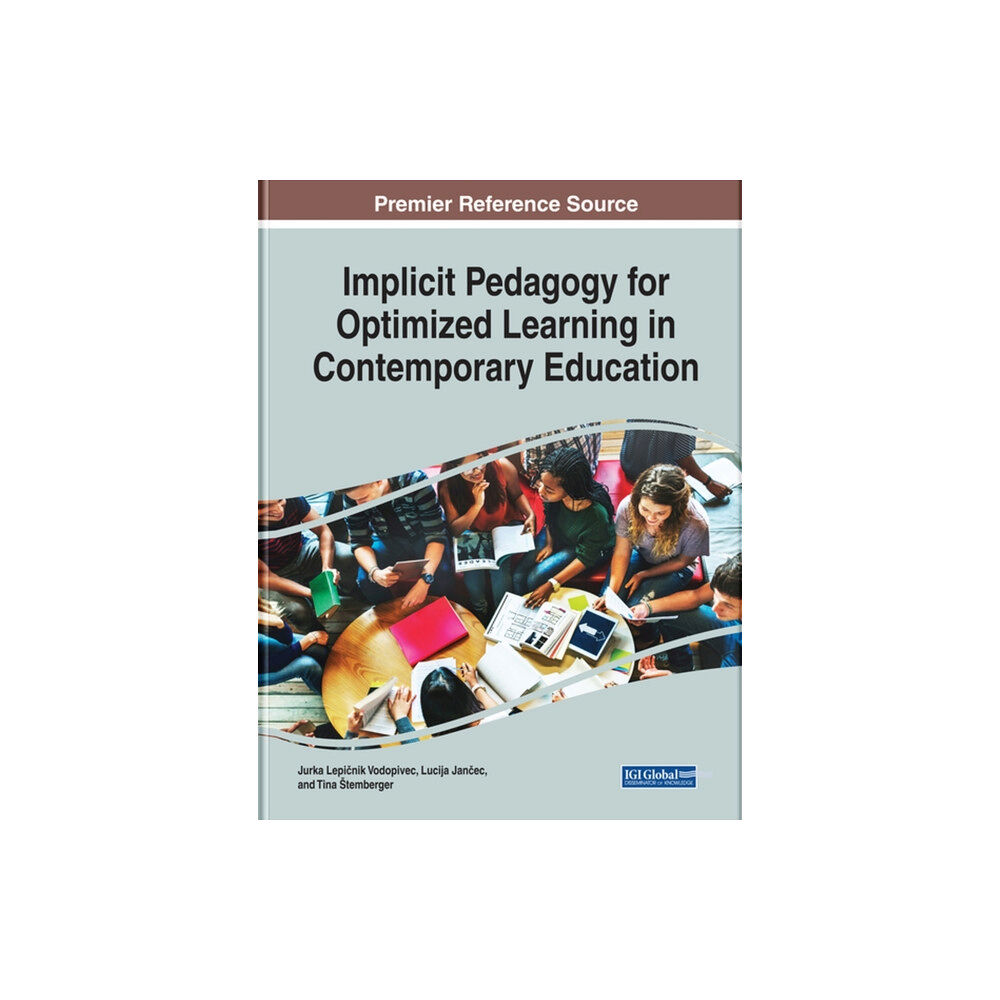 IGI Global Implicit Pedagogy for Optimized Learning in Contemporary Education (inbunden, eng)