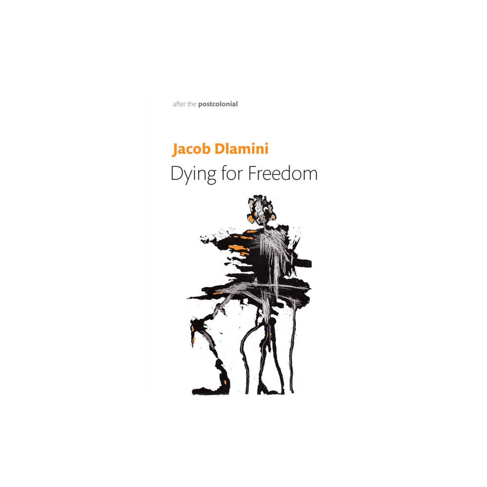 John Wiley And Sons Ltd Dying for Freedom (inbunden, eng)