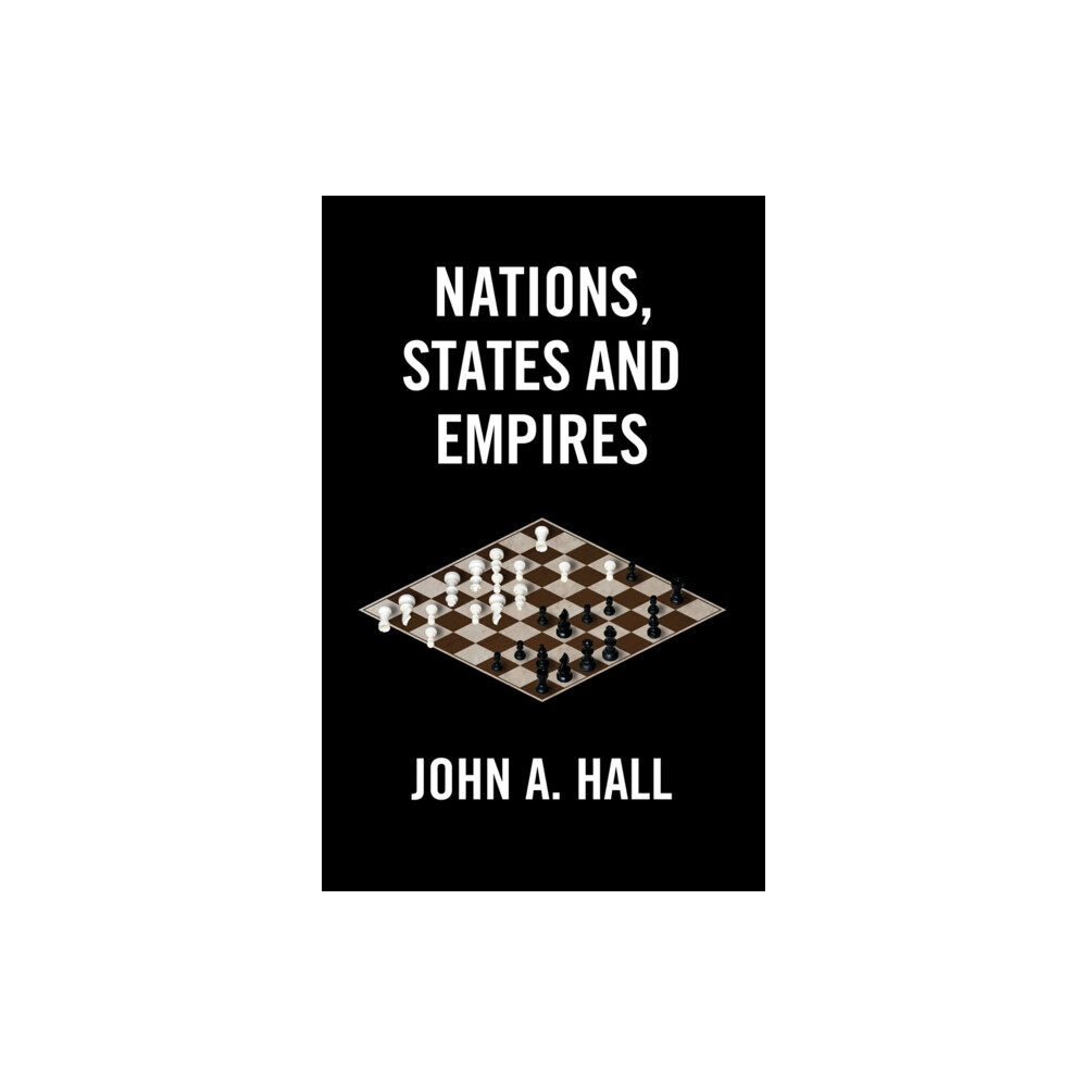 John Wiley And Sons Ltd Nations, States and Empires (inbunden, eng)