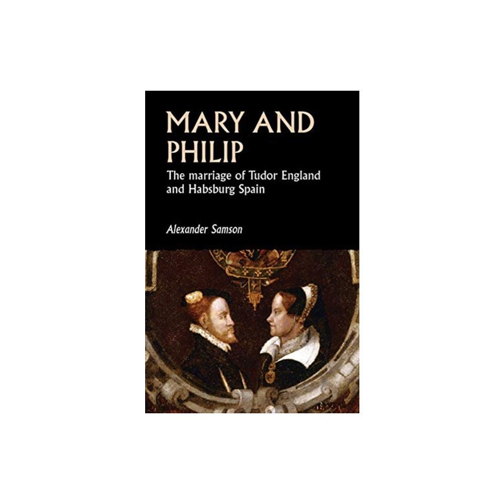 Manchester university press Mary and Philip (häftad, eng)