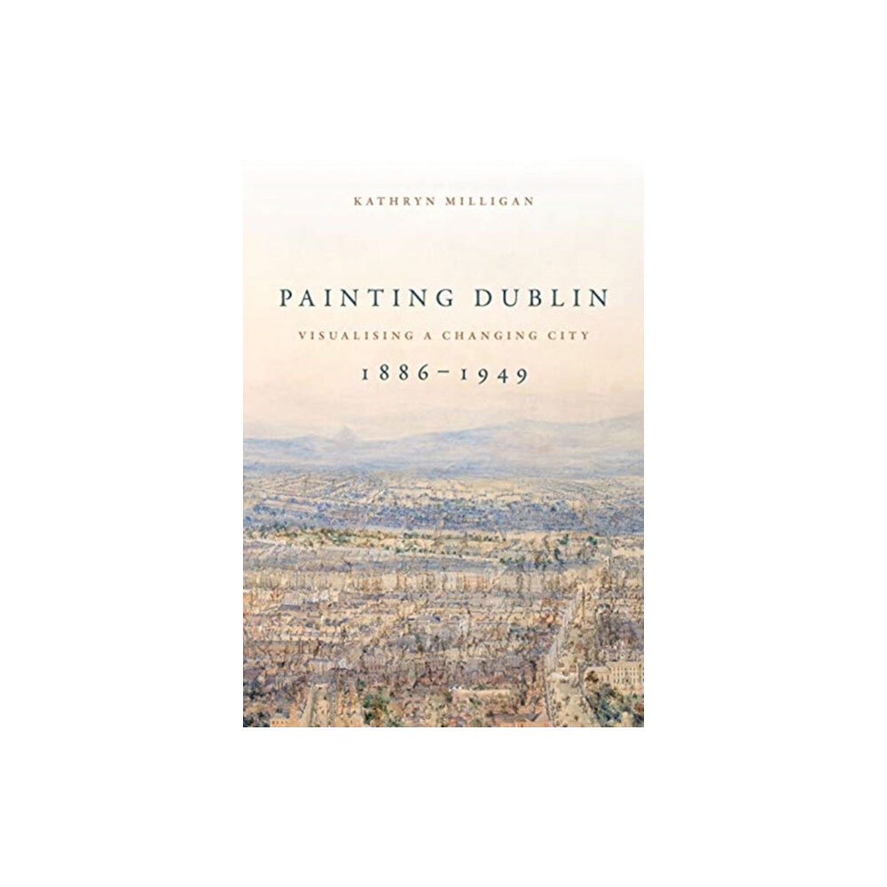 Manchester university press Painting Dublin, 1886–1949 (häftad, eng)