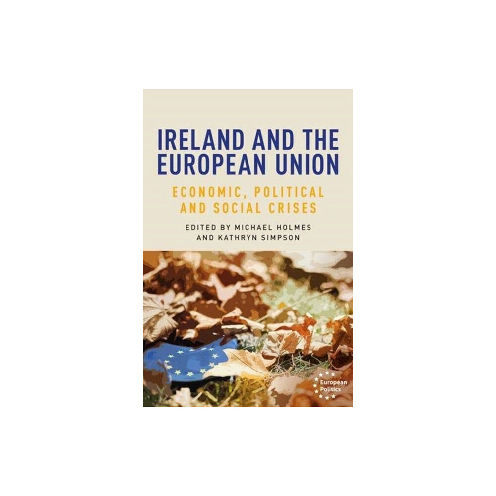 Manchester university press Ireland and the European Union (inbunden, eng)