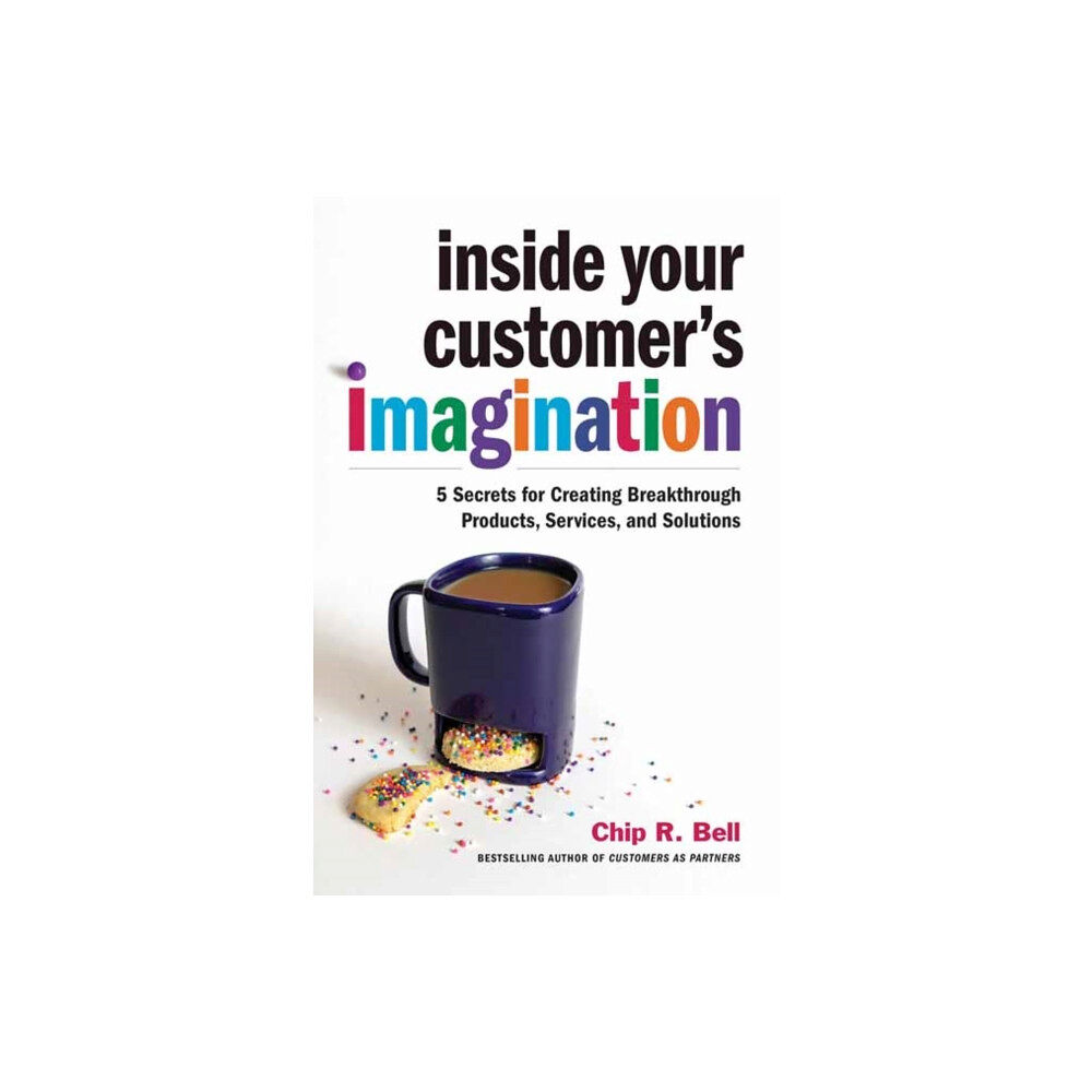 Berrett-Koehler Publishers Inside Your Customer's Imagination (inbunden, eng)