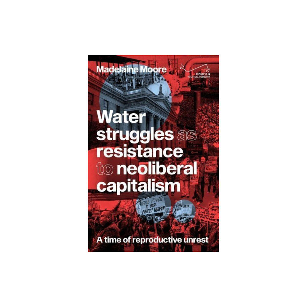 Manchester university press Water Struggles as Resistance to Neoliberal Capitalism (inbunden, eng)