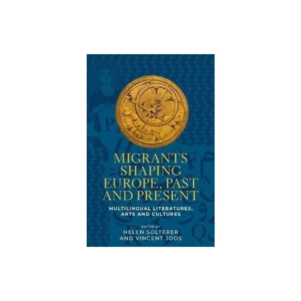 Manchester university press Migrants Shaping Europe, Past and Present (inbunden, eng)