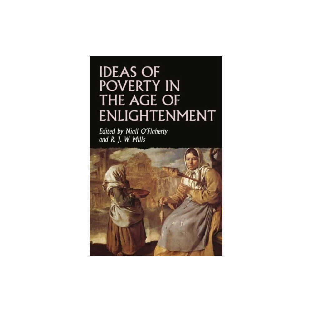 Manchester university press Ideas of Poverty in the Age of Enlightenment (inbunden, eng)