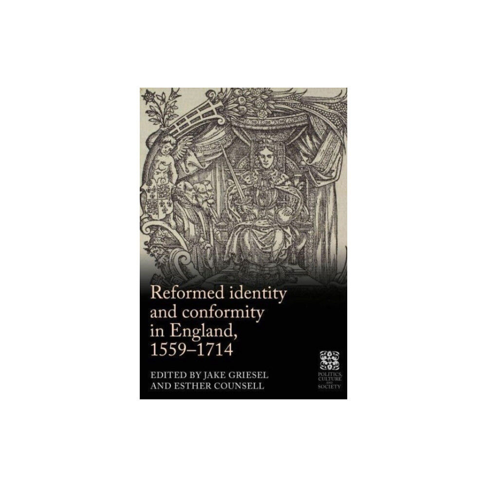 Manchester university press Reformed Identity and Conformity in England, 1559–1714 (inbunden, eng)