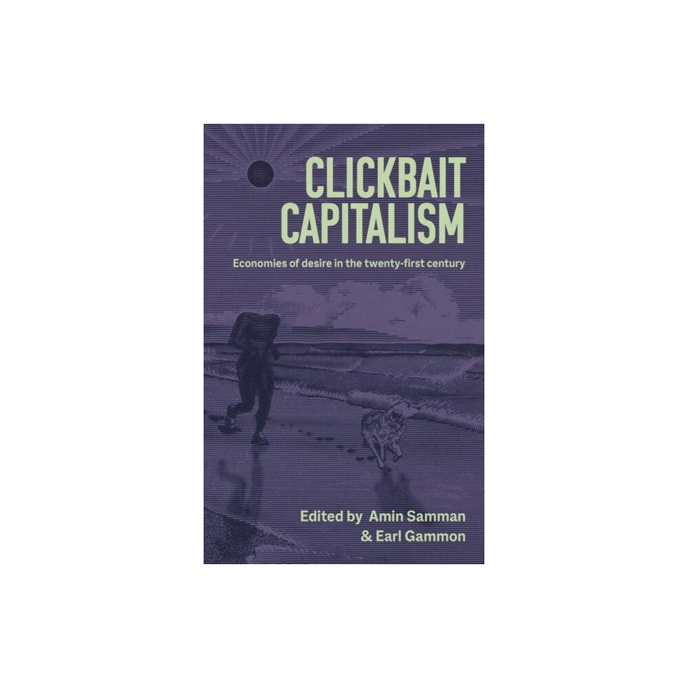 Manchester university press Clickbait Capitalism (inbunden, eng)