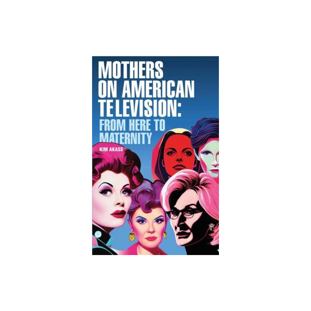 Manchester university press Mothers on American Television (inbunden, eng)