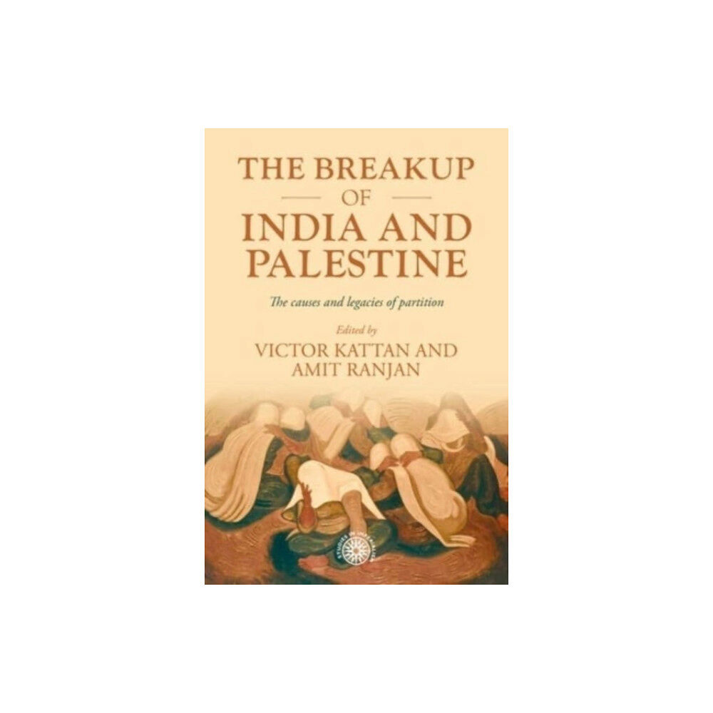 Manchester university press The Breakup of India and Palestine (inbunden, eng)