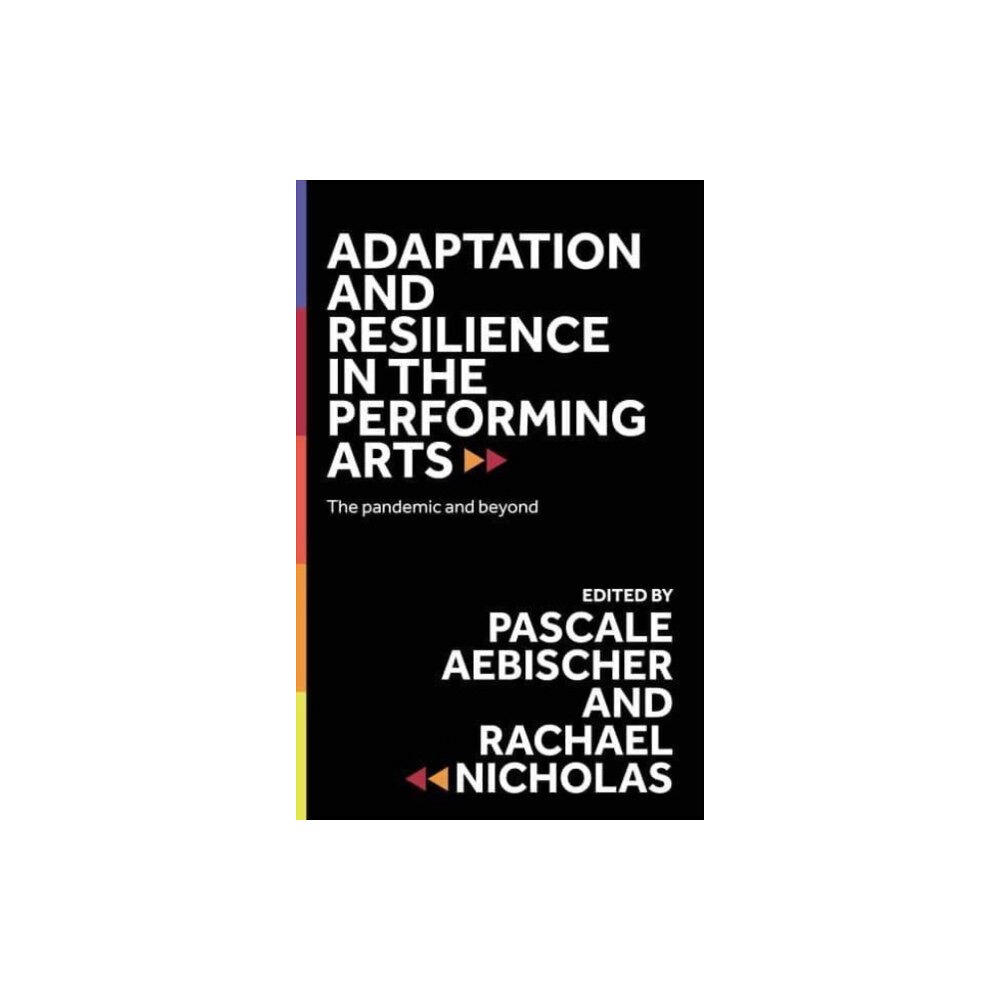 Manchester university press Adaptation and Resilience in the Performing Arts (inbunden, eng)