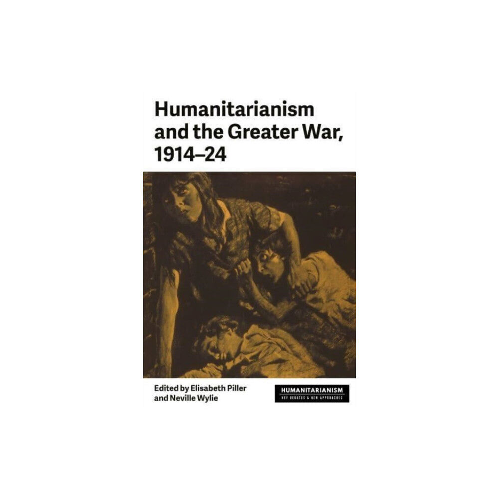 Manchester university press Humanitarianism and the Greater War, 1914–24 (inbunden, eng)