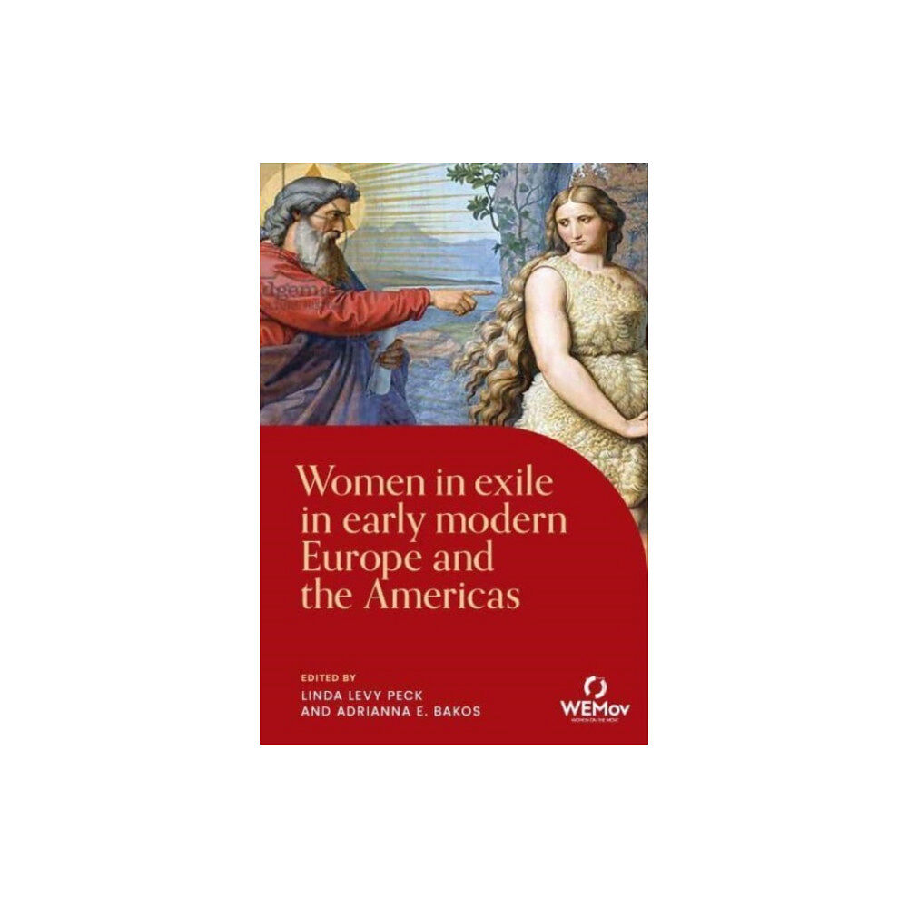 Manchester university press Women in Exile in Early Modern Europe and the Americas (inbunden, eng)