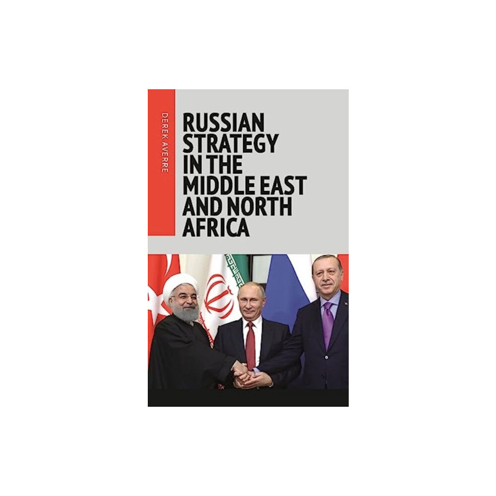 Manchester university press Russian Strategy in the Middle East and North Africa (inbunden, eng)