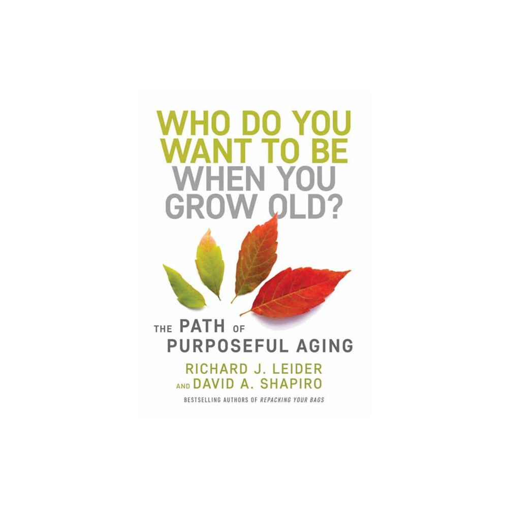 Berrett-Koehler Publishers Who Do You Want to Be When You Grow Old? (inbunden, eng)