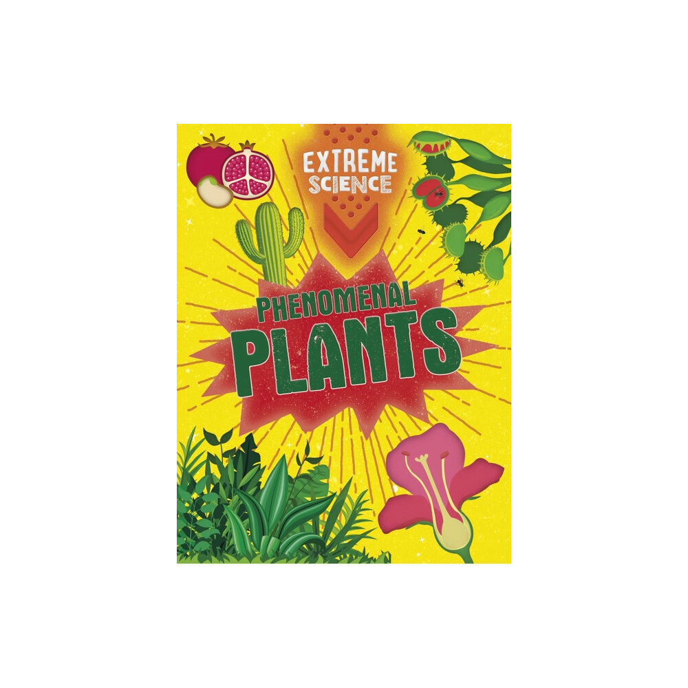 Hachette Children's Group Extreme Science: Phenomenal Plants (häftad, eng)