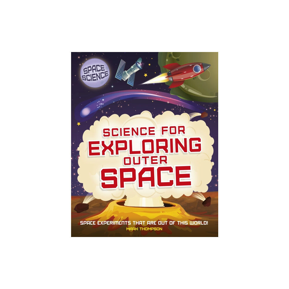 Hachette Children's Group Space Science: STEM in Space: Science for Exploring Outer Space (inbunden, eng)