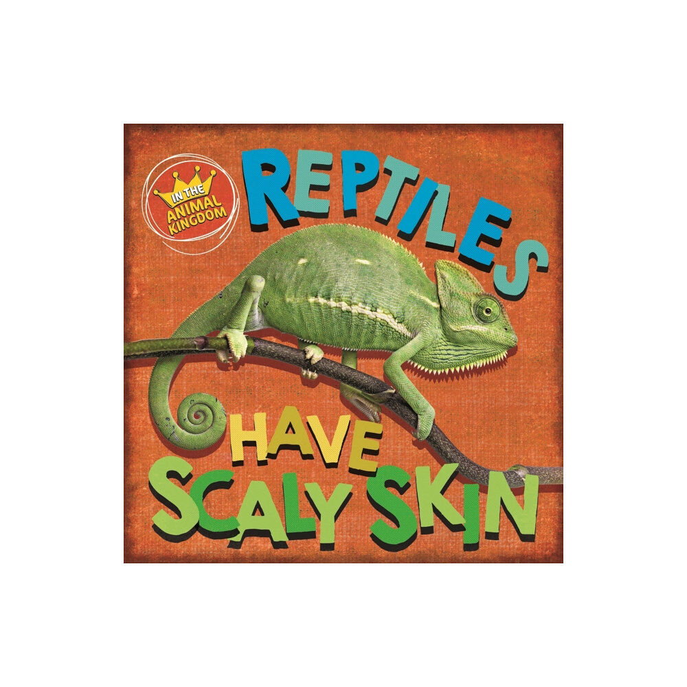 Hachette Children's Group In the Animal Kingdom: Reptiles Have Scaly Skin (häftad, eng)