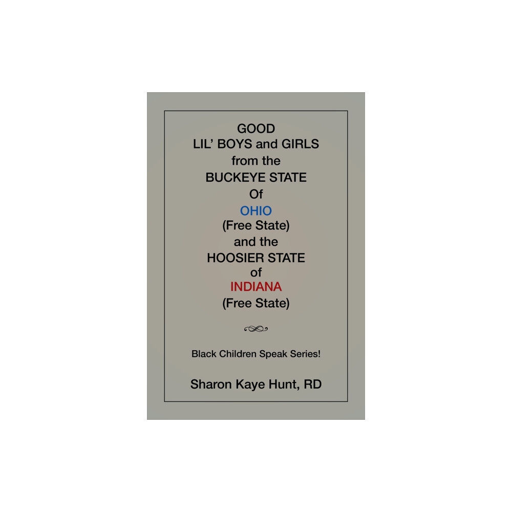 Xlibris Good Li'l Boys and Girls from the Buckeye State Of Ohio (Free State) and the Hoosier State of Indiana (Free State) Black...