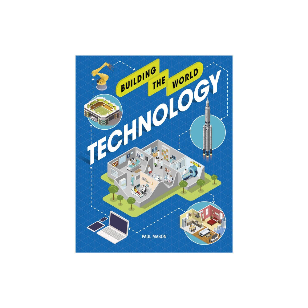 Hachette Children's Group Building the World: Technology (inbunden, eng)