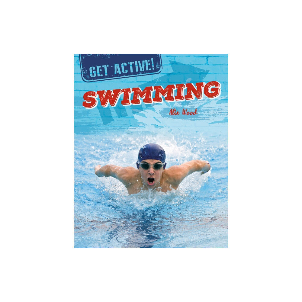 Hachette Children's Group Get Active!: Swimming (inbunden, eng)