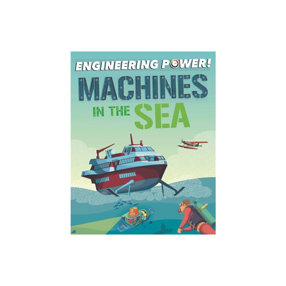 Hachette Children's Group Engineering Power!: Machines at Sea (häftad, eng)