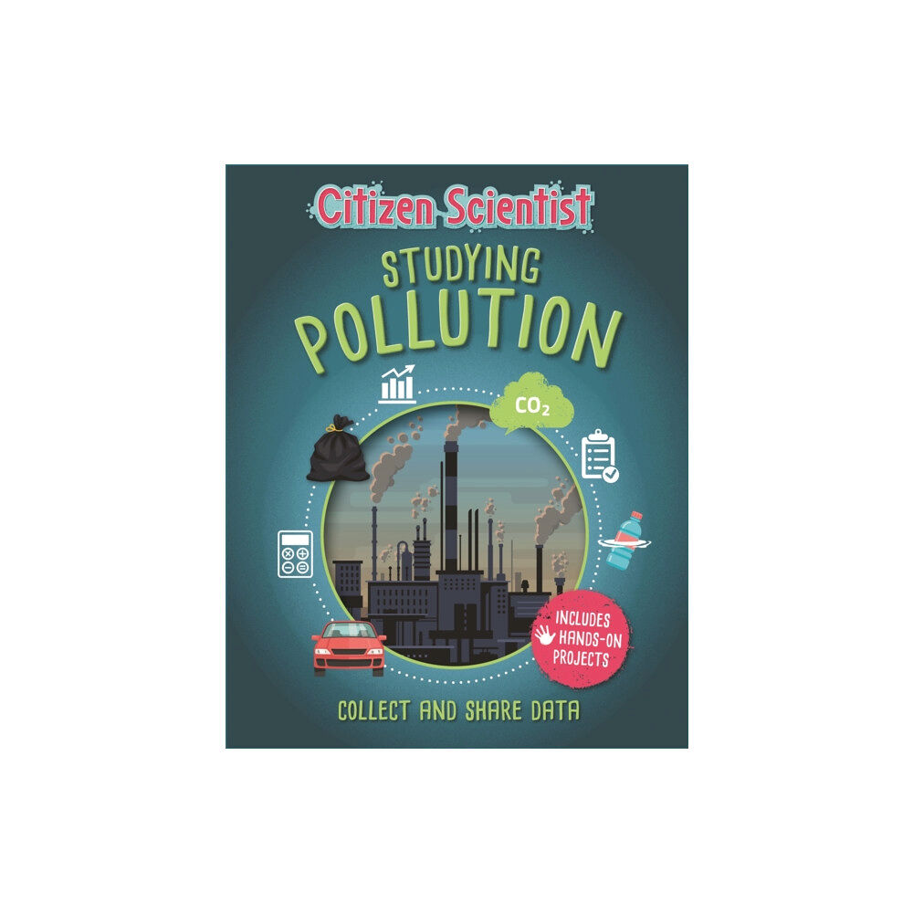 Hachette Children's Group Citizen Scientist: Studying Pollution (häftad, eng)