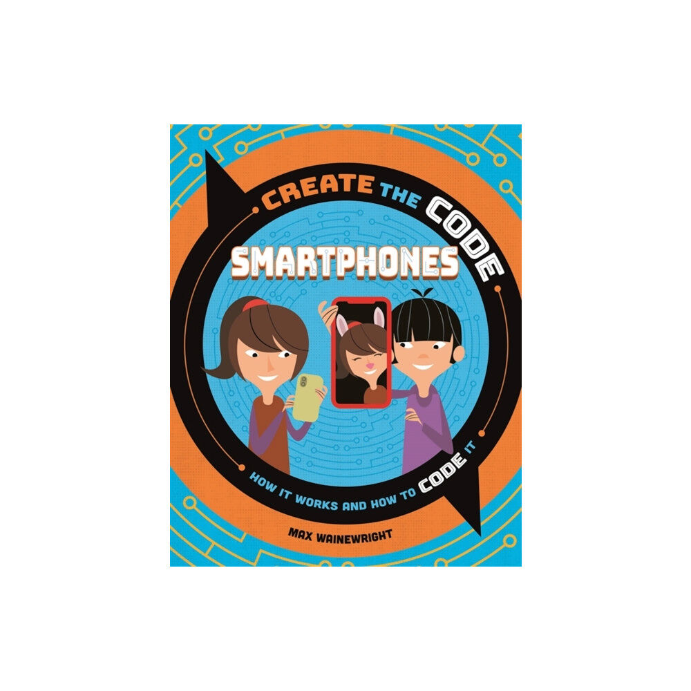 Hachette Children's Group Create the Code: Smartphones (häftad, eng)