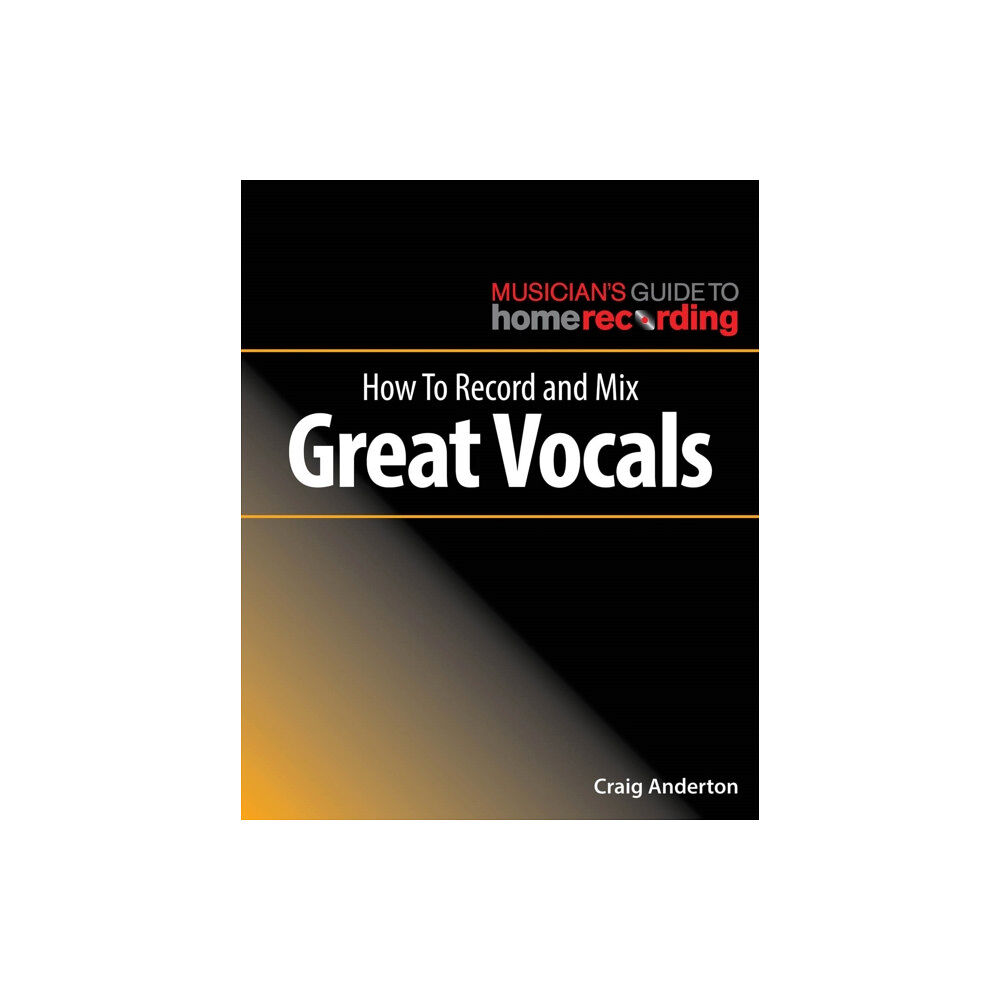 Hal Leonard Corporation How to Record and Mix Great Vocals (häftad, eng)