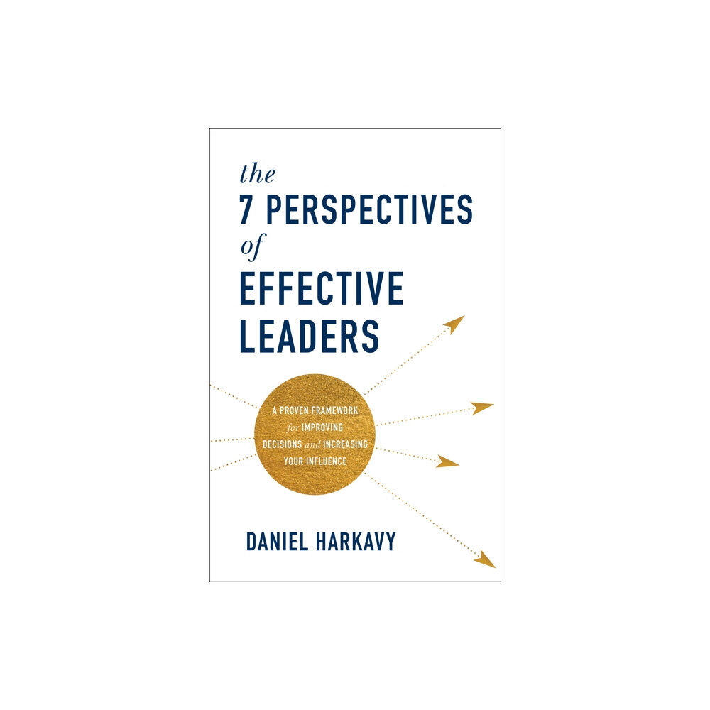 Baker publishing group The 7 Perspectives of Effective Leaders – A Proven Framework for Improving Decisions and Increasing Your Influence (inbu...