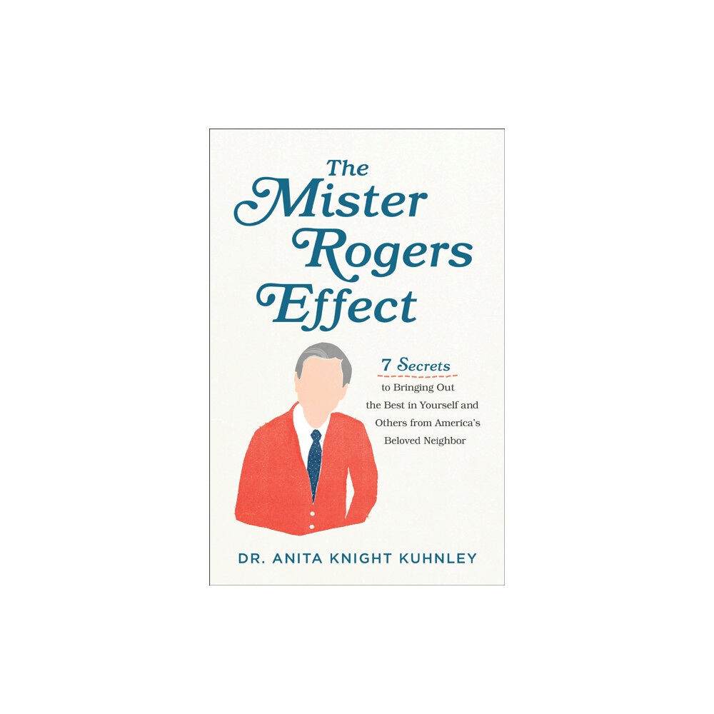 Baker publishing group The Mister Rogers Effect – 7 Secrets to Bringing Out the Best in Yourself and Others from America`s Beloved Neighbor (hä...