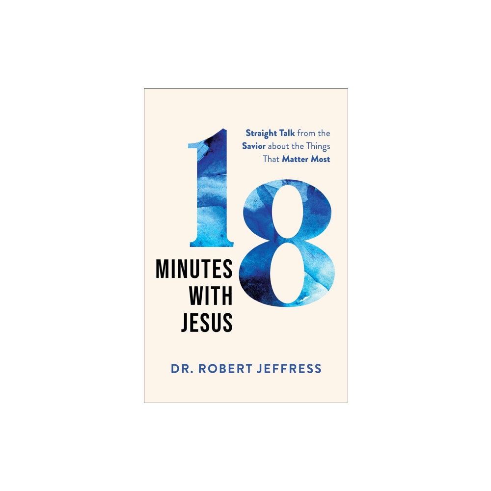 Baker publishing group 18 Minutes with Jesus – Straight Talk from the Savior about the Things That Matter Most (inbunden, eng)