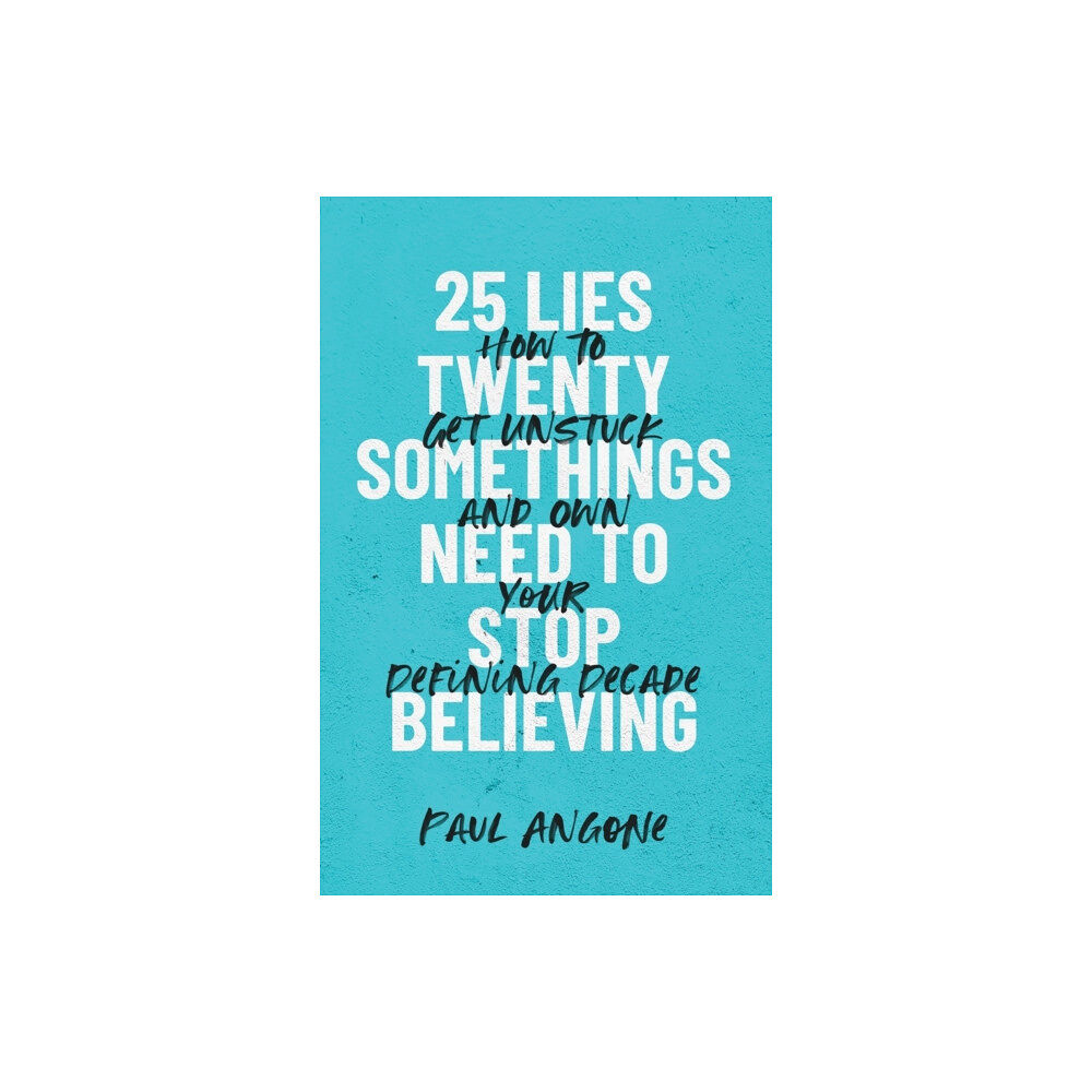 Baker publishing group 25 Lies Twentysomethings Need to Stop Believing – How to Get Unstuck and Own Your Defining Decade (häftad, eng)