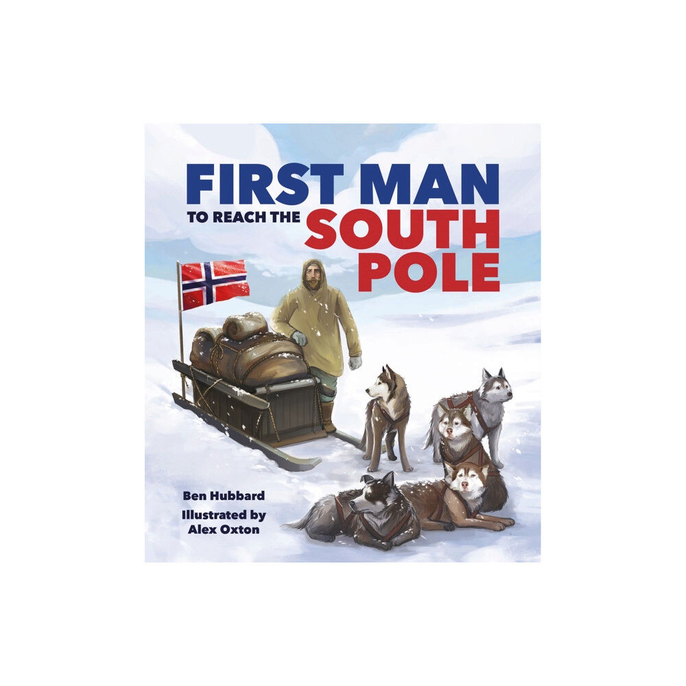 Hachette Children's Group Famous Firsts: First Man to the South Pole (inbunden, eng)