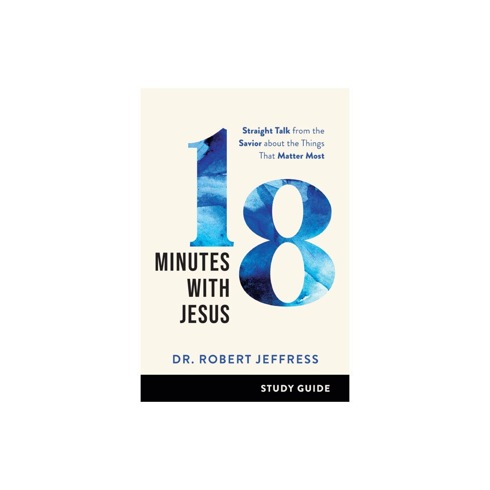 Baker publishing group 18 Minutes with Jesus Study Guide – Straight Talk from the Savior about the Things That Matter Most (häftad, eng)